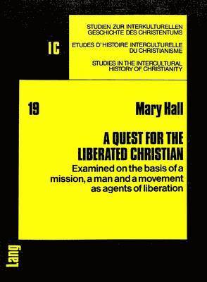 Mary Hall, Walter J. Hollenweger - Quest for the Liberated Christian, Häftad