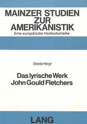 Das Lyrische Werk John Gould Fletchers 1