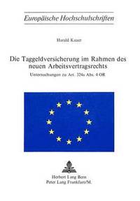 bokomslag Die Taggeldversicherung Im Rahmen Des Neuen Arbeitsvertragsrechts