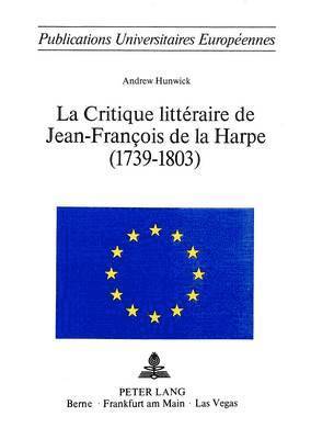 La Critique Littraire de Jean-Franois de la Harpe (1739-1803) 1