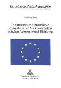 bokomslag Die Industriellen Unternehmen in Sozialistischen Marktwirtschaften Zwischen Autonomie Und Dirigismus