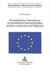 bokomslag Die Industriellen Unternehmen in Sozialistischen Marktwirtschaften Zwischen Autonomie Und Dirigismus