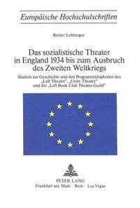 bokomslag Das Sozialistische Theater in England 1934 Bis Zum Ausbruch Des Zweiten Weltkriegs