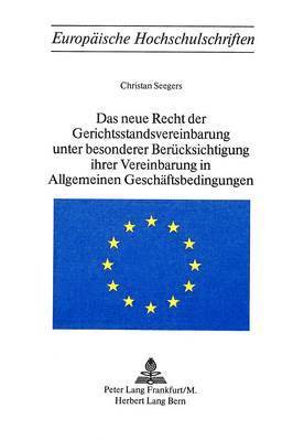 bokomslag Das Neue Recht Der Gerichtsstandvereinbarung Unter Besonderer Beruecksichtigung Ihrer Vereinbarung in Allgemeinen Geschaeftsbedingungen