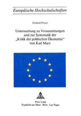 Untersuchung Zu Voraussetzungen Und Zur Systematik Der Kritik Der Politischen Oekonomie Von Karl Marx 1