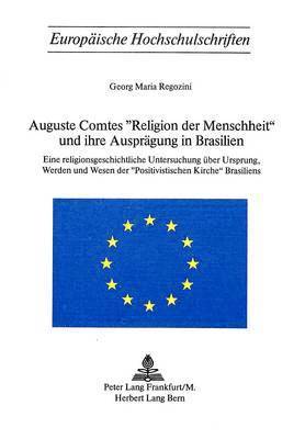 Auguste Comtes Religion Der Menschheit Und Ihre Auspraegung in Brasilien 1