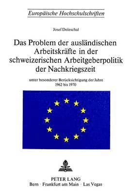 bokomslag Das Problem Der Auslaendischen Arbeitskraefte in Der Schweizerischen Arbeitsgeberpolitik Der Nachkriegszeit