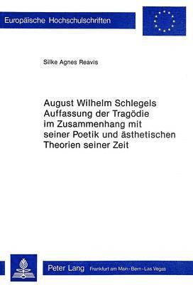 bokomslag August Wilhelm Schlegels Auffassung Der Tragoedie Im Zusammenhang Mit Seiner Poetik Und Aesthetischen Theorien Seiner Zeit