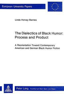 bokomslag Dialectics of Black Humor - Process and Product