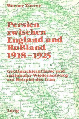 Persien Zwischen England Und Russland 1918-1925 1