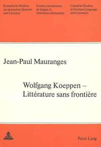 bokomslag Wolfgang Koeppen- Littrature Sans Frontire