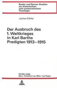 bokomslag Der Ausbruch Des 1. Weltkrieges in Karl Barths Predigten 1913-1915