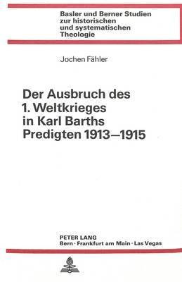 Der Ausbruch Des 1. Weltkrieges in Karl Barths Predigten 1913-1915 1