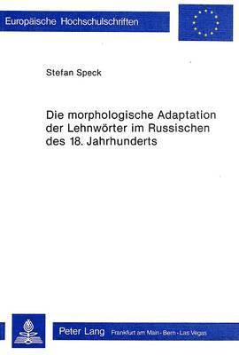 Die Morphologische Adaptation Der Lehnwoerter Im Russischen Des 18. Jahrhunderts 1