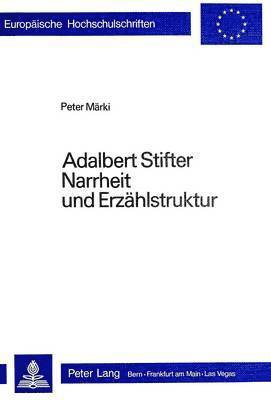 bokomslag Adalbert Stifter- Narrheit Und Erzaehlstruktur