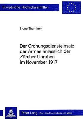 Der Ordnungsdiensteinsatz Der Armee Anlaesslich Der Zuercher Unruhen Im November 1917 1