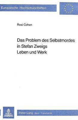 Das Problem Des Selbstmordes in Stefan Zweigs Leben Und Werk 1