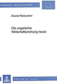 bokomslag Die Ungarische Wirtschaftsordnung Heute