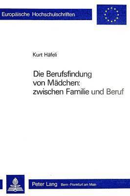 bokomslag Die Berufsfindung Von Maedchen: Zwischen Familie Und Beruf