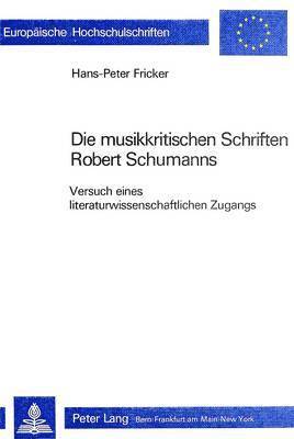 bokomslag Die Musikkritischen Schriften Robert Schumanns