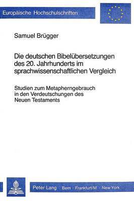 bokomslag Die Deutschen Bibeluebersetzungen Des 20. Jahrhunderts Im Sprach- Wissenschaftlichen Vergleich