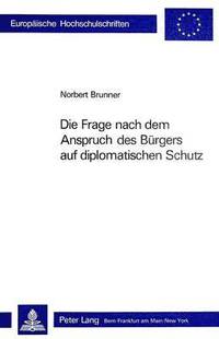 bokomslag Die Frage Nach Dem Anspruch Des Buergers Auf Diplomatischen Schutz