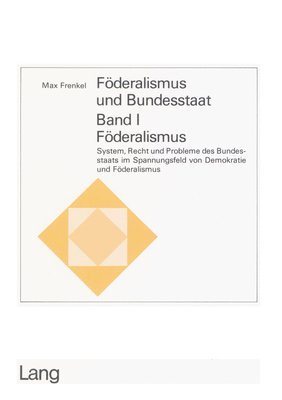 Foederalismus Und Bundesstaat - Band I: Foederalismus 1