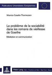 bokomslag Le Problme de la Sociabilit Dans Les Romans de Vieillesse de Goethe