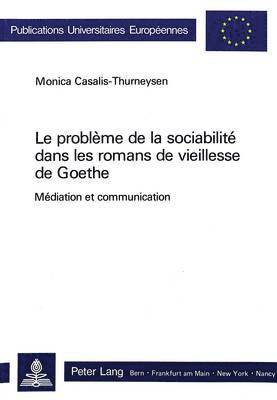 Le Problme de la Sociabilit Dans Les Romans de Vieillesse de Goethe 1