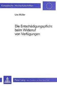 bokomslag Die Entschaedigungspflicht Beim Widerruf Von Verfuegungen