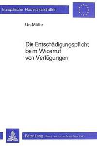 bokomslag Die Entschaedigungspflicht Beim Widerruf Von Verfuegungen