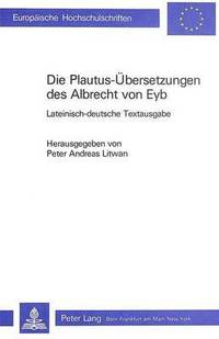bokomslag Die Plautus-Uebersetzungen Des Albrecht Von Eyb
