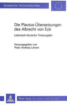 Die Plautus-Uebersetzungen Des Albrecht Von Eyb 1