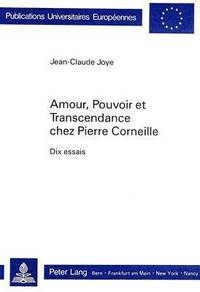 bokomslag Amour, Pouvoir Et Transcendance Chez Pierre Corneille
