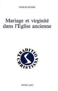 bokomslag Mariage Et Virginit Dans l'Eglise Ancienne