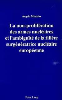bokomslag La Non-Prolifration Des Armes Nuclaires Et l'Ambigut de la Filire Surgnratrice Nuclaire Europenne