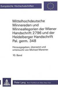 bokomslag Mittelhochdeutsche Minnereden Und Minneallegorien Der Wiener Handschrift 2796 Und Der Heidelberger Handschrift Pal.Germ. 348