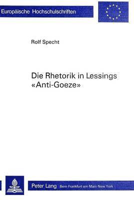 Die Rhetorik in Lessings Anti-Goeze 1