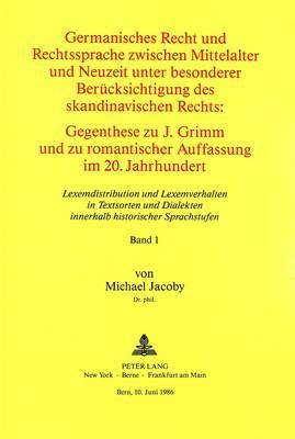 bokomslag Germanisches Recht Und Rechtssprache Zwischen Mittelalter Und Neuzeit Unter Besonderer Beruecksichtigung Des Skandinavischen Rechts. Gegenthese Zu J. Grimm Und Zu Romantischer Auffassung Im 20.