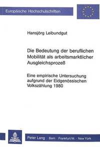 bokomslag Die Bedeutung Der Beruflichen Mobilitaet ALS Arbeitsmarktlicher Ausgleichsprozess