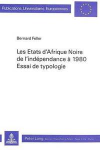 bokomslag Les Etats d'Afrique Noire de l'Indpendance  1980- Essai de Typologie