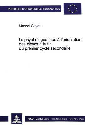 bokomslag Le Psychologue Face  l'Orientation Des lves  La Fin Du Premier Cycle Secondaire