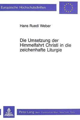 bokomslag Die Umsetzung Der Himmelfahrt Christi in Die Zeichenhafte Liturgie