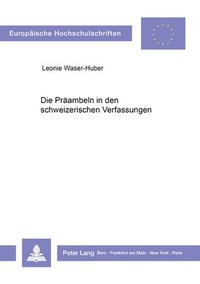 bokomslag Die Praeambeln in Den Schweizerischen Verfassungen
