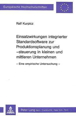 bokomslag Einsatzwirkungen Integrierter Standardsoftware Zur Produktionsplanung Und -Steuerung in Kleinen Und Mittleren Unternehmen