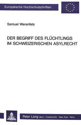 bokomslag Der Begriff Des Fluechtlings Im Schweizerischen Asylrecht