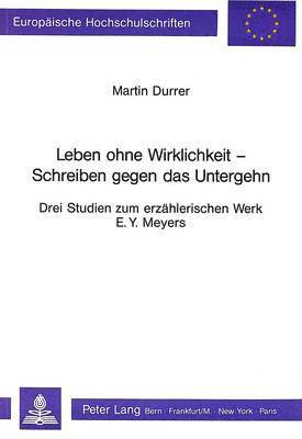 Leben Ohne Wirklichkeit - Schreiben Gegen Das Untergehen 1