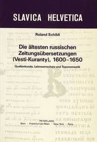 bokomslag Die Aeltesten Russischen Zeitungsuebersetzungen (Vesti-Kuranty), 1600-1650