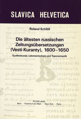 bokomslag Die Aeltesten Russischen Zeitungsuebersetzungen (Vesti-Kuranty), 1600-1650