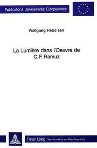 bokomslag La Lumire Dans l'Oeuvre de C.F. Ramuz